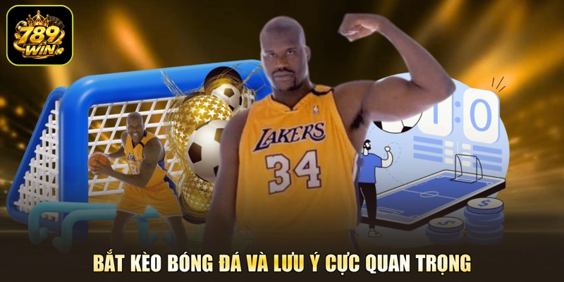 Bắt kèo bóng đá và lưu ý cực quan trọng