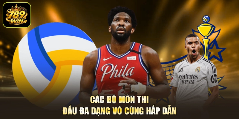 Các bộ môn thi đấu đa dạng vô cùng hấp dẫn