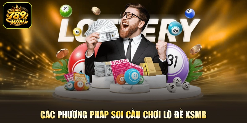 Các phương pháp soi cầu chơi lô đề XSMB