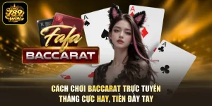 Cách Chơi Baccarat Trực Tuyến - Thắng Cực Hay, Tiền Đầy Tay
