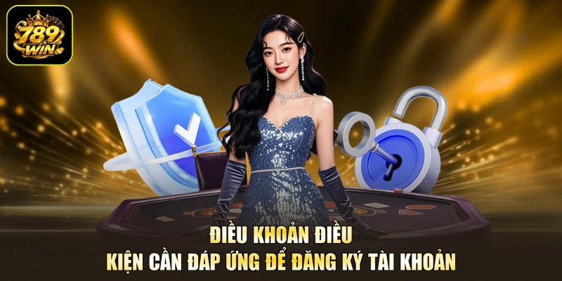 Điều khoản điều kiện cần đáp ứng để đăng ký tài khoản