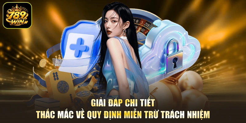 Giải đáp chi tiết thắc mắc về quy định miễn trừ trách nhiệm