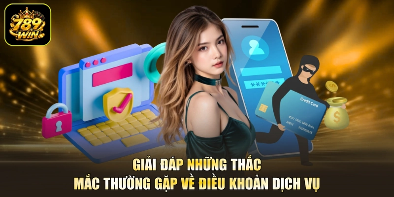 Giải đáp những thắc mắc thường gặp về điều khoản dịch vụ