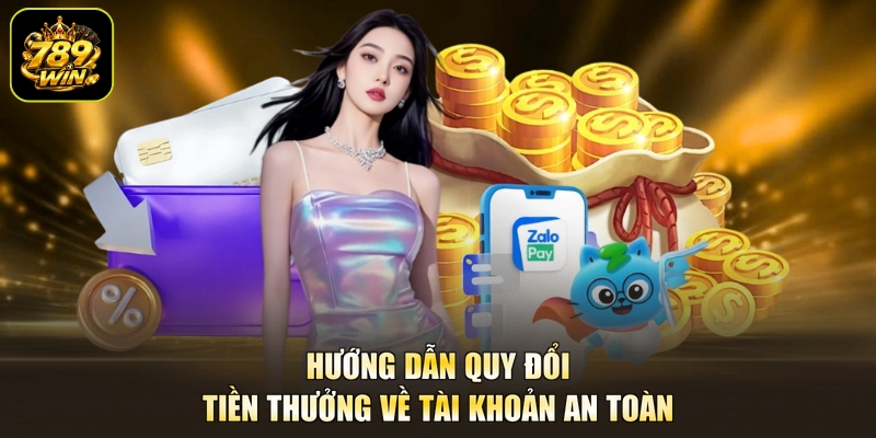 Hướng dẫn quy đổi tiền thưởng về tài khoản an toàn