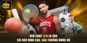 Kèo Chấp 3/4 Là Sao – Soi Kèo Đỉnh Cao, Săn Thưởng Bùng Nổ