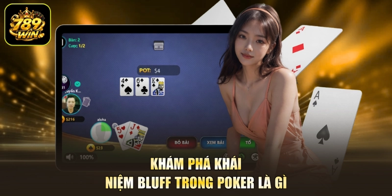 Khám phá khái niệm bluff trong poker là gì
