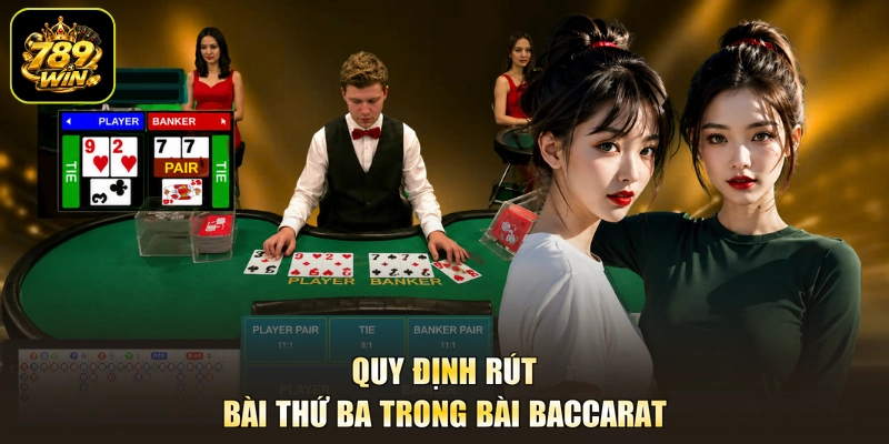 Quy định rút bài thứ ba trong bài baccarat