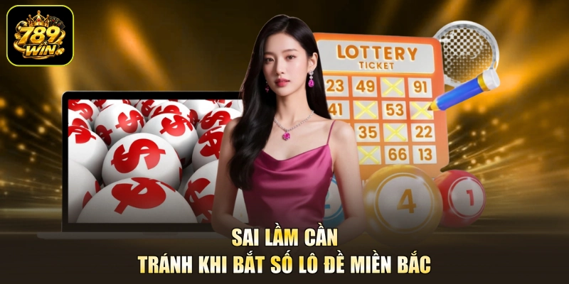 Sai lầm cần tránh khi bắt số lô đề miền Bắc