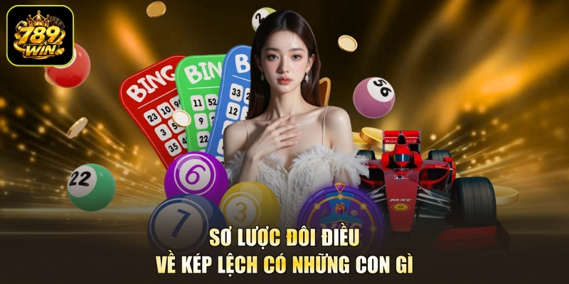 Sơ lược đôi điều về kép lệch có những con gì